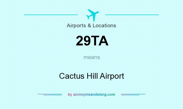 What does 29TA mean? It stands for Cactus Hill Airport