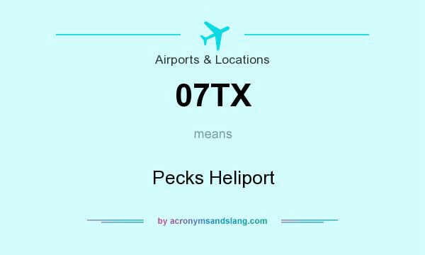 What does 07TX mean? It stands for Pecks Heliport