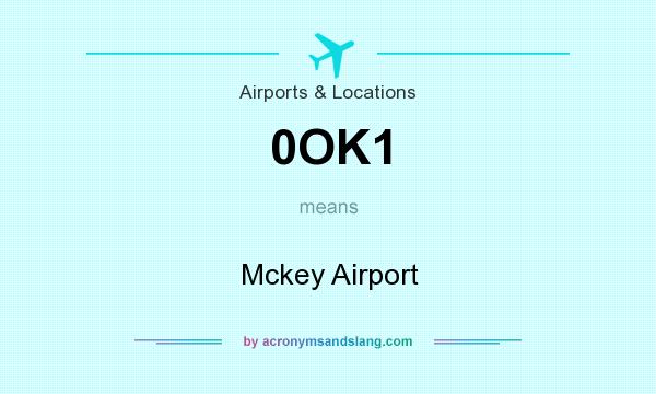 What does 0OK1 mean? It stands for Mckey Airport