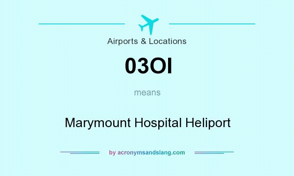 What does 03OI mean? It stands for Marymount Hospital Heliport