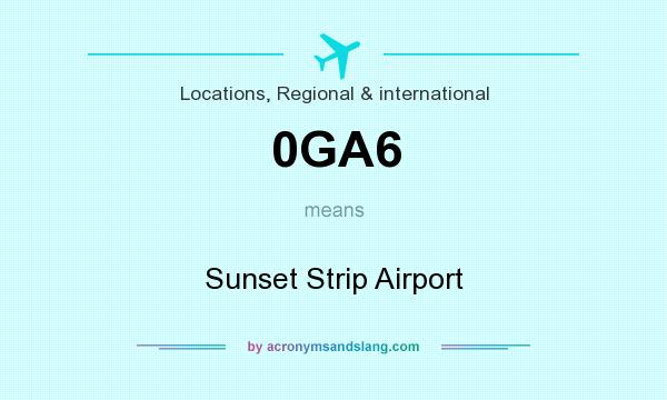 What does 0GA6 mean? It stands for Sunset Strip Airport