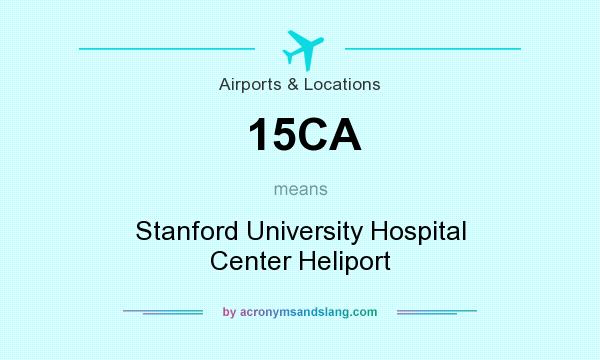 What does 15CA mean? It stands for Stanford University Hospital Center Heliport