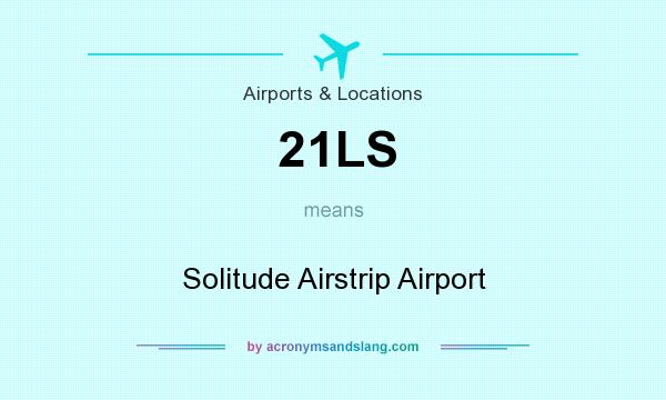 What does 21LS mean? It stands for Solitude Airstrip Airport
