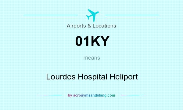 What does 01KY mean? It stands for Lourdes Hospital Heliport