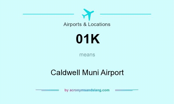 What does 01K mean? It stands for Caldwell Muni Airport