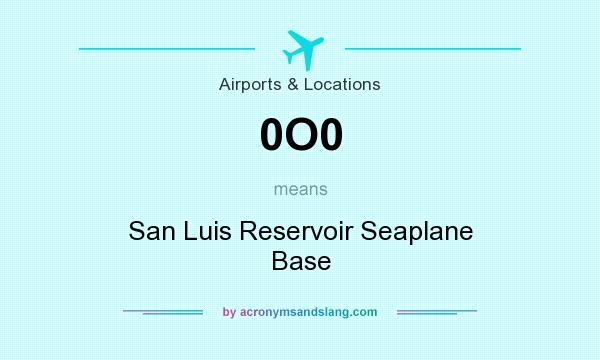 What does 0O0 mean? It stands for San Luis Reservoir Seaplane Base