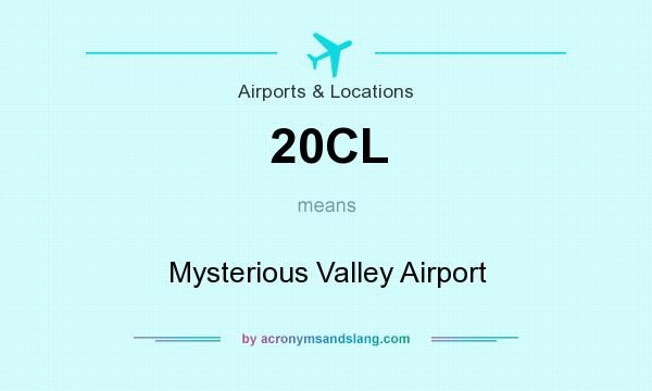 What does 20CL mean? It stands for Mysterious Valley Airport