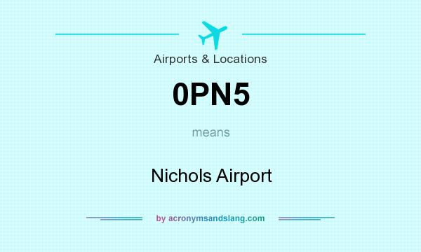 What does 0PN5 mean? It stands for Nichols Airport