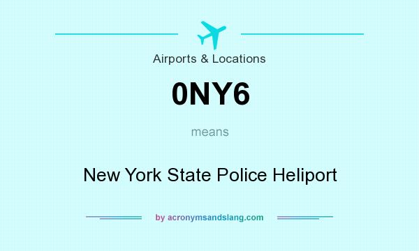 What does 0NY6 mean? It stands for New York State Police Heliport