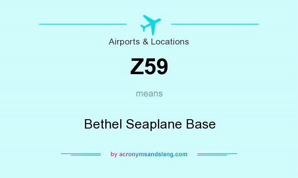 What does Z59 mean? It stands for Bethel Seaplane Base