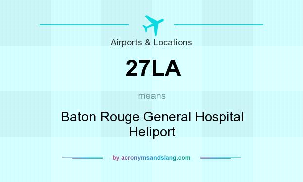 What does 27LA mean? It stands for Baton Rouge General Hospital Heliport