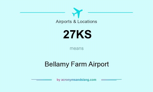 What does 27KS mean? It stands for Bellamy Farm Airport