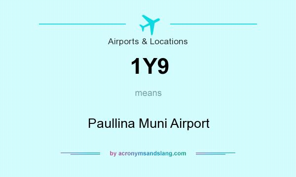 What does 1Y9 mean? It stands for Paullina Muni Airport