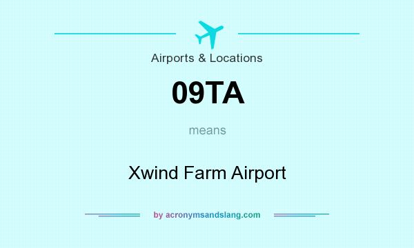 What does 09TA mean? It stands for Xwind Farm Airport