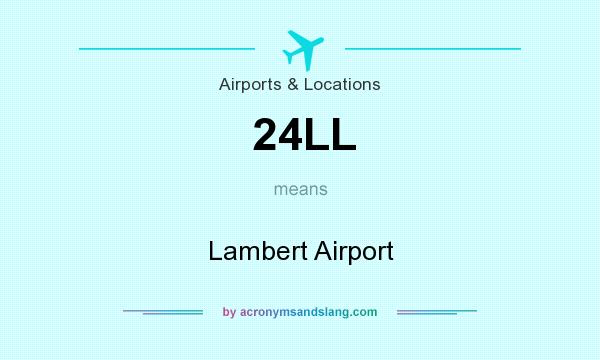 What does 24LL mean? It stands for Lambert Airport