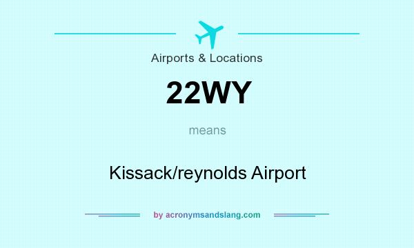 What does 22WY mean? It stands for Kissack/reynolds Airport