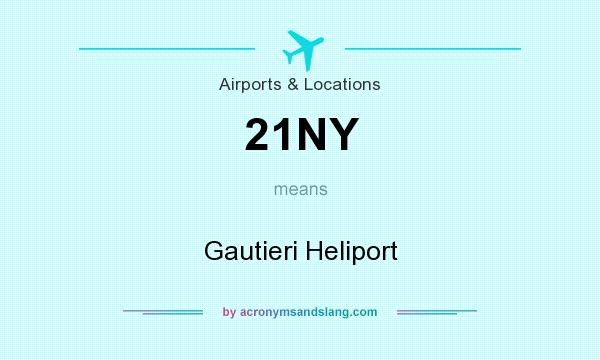 What does 21NY mean? It stands for Gautieri Heliport