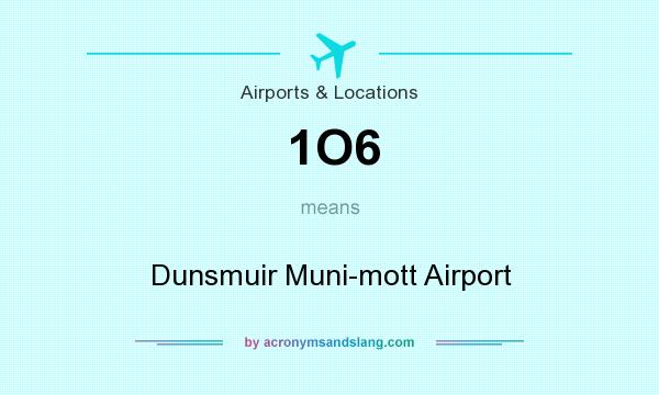 What does 1O6 mean? It stands for Dunsmuir Muni-mott Airport