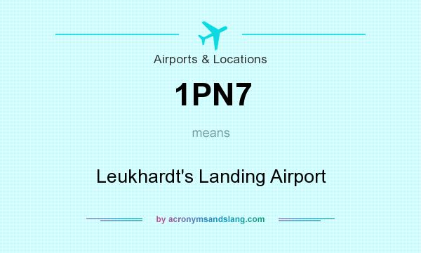 What does 1PN7 mean? It stands for Leukhardt`s Landing Airport