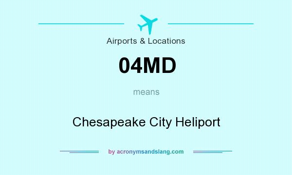 What does 04MD mean? It stands for Chesapeake City Heliport