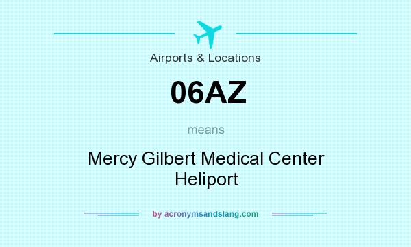 What does 06AZ mean? It stands for Mercy Gilbert Medical Center Heliport