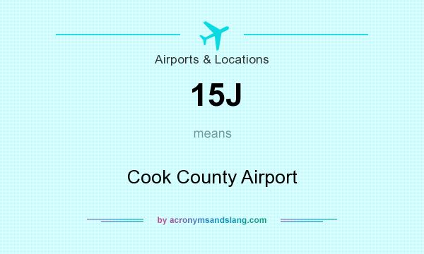 What does 15J mean? It stands for Cook County Airport