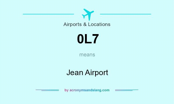 What does 0L7 mean? It stands for Jean Airport