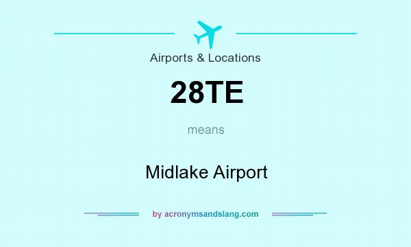 What does 28TE mean? It stands for Midlake Airport