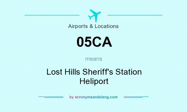 What does 05CA mean? It stands for Lost Hills Sheriff`s Station Heliport