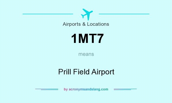 What does 1MT7 mean? It stands for Prill Field Airport