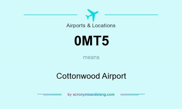 What does 0MT5 mean? It stands for Cottonwood Airport