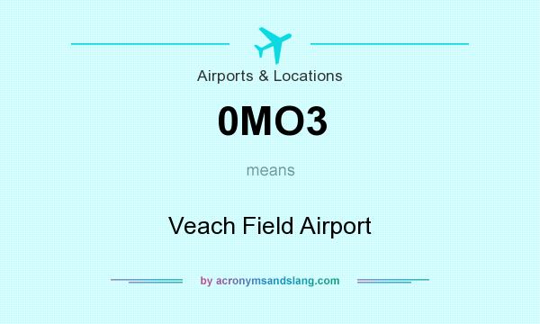 What does 0MO3 mean? It stands for Veach Field Airport