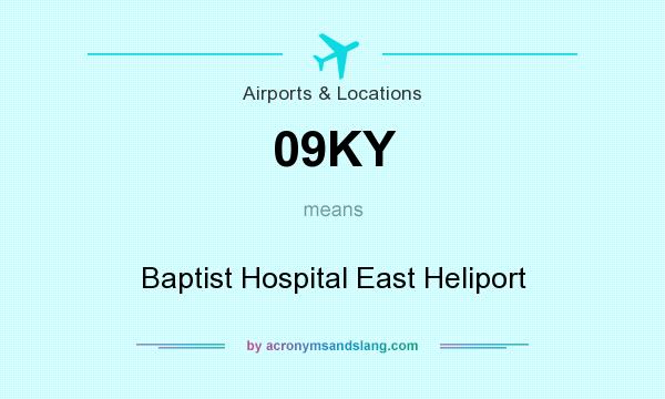 What does 09KY mean? It stands for Baptist Hospital East Heliport