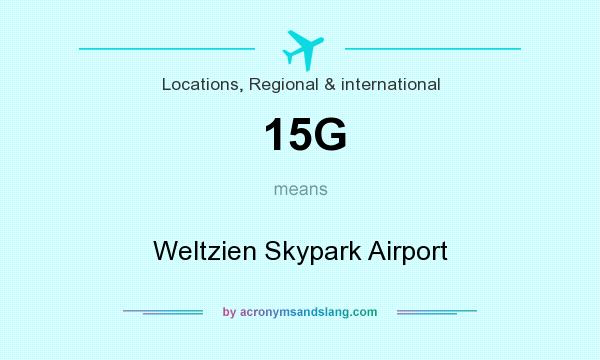 What does 15G mean? It stands for Weltzien Skypark Airport