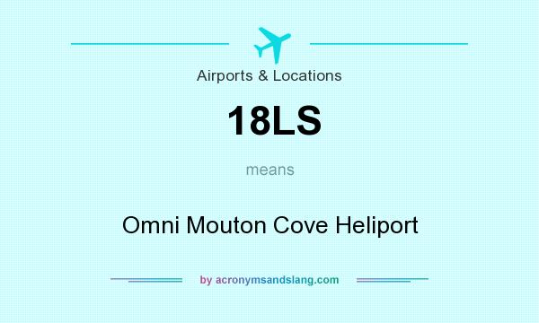 What does 18LS mean? It stands for Omni Mouton Cove Heliport