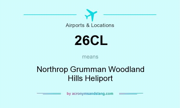 What does 26CL mean? It stands for Northrop Grumman Woodland Hills Heliport
