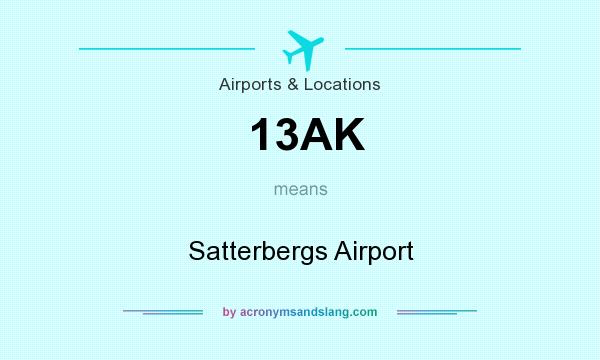 What does 13AK mean? It stands for Satterbergs Airport