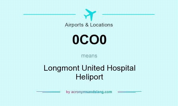 What does 0CO0 mean? It stands for Longmont United Hospital Heliport