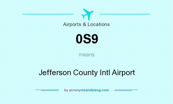 What does 0S9 mean? It stands for Jefferson County Intl Airport