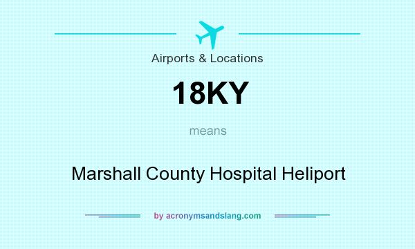 What does 18KY mean? It stands for Marshall County Hospital Heliport