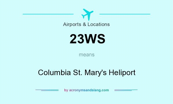 What does 23WS mean? It stands for Columbia St. Mary`s Heliport