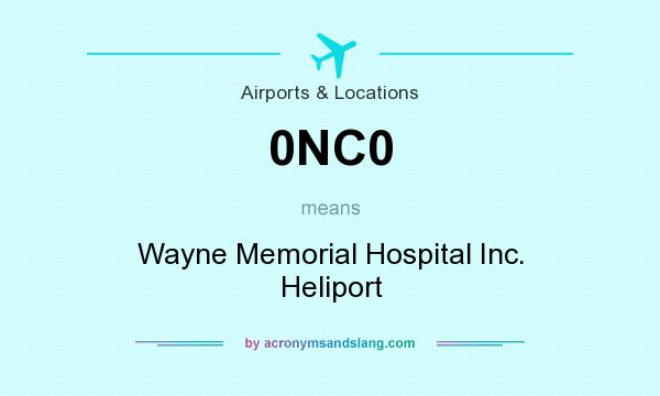 What does 0NC0 mean? It stands for Wayne Memorial Hospital Inc. Heliport