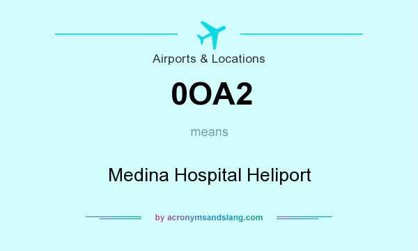 What does 0OA2 mean? It stands for Medina Hospital Heliport