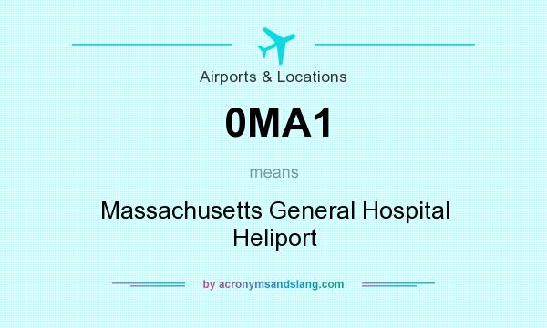 What does 0MA1 mean? It stands for Massachusetts General Hospital Heliport