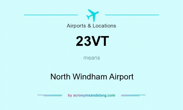 What does 23VT mean? It stands for North Windham Airport