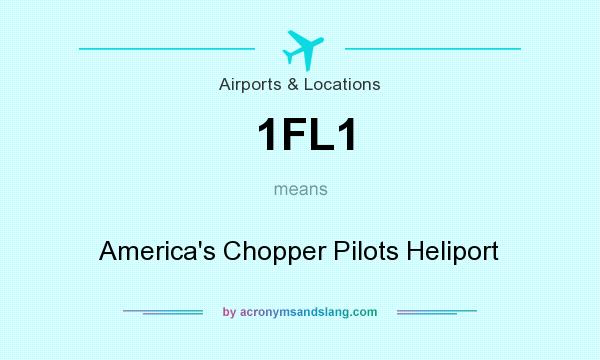 What does 1FL1 mean? It stands for America`s Chopper Pilots Heliport