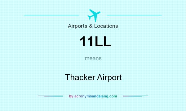 What does 11LL mean? It stands for Thacker Airport