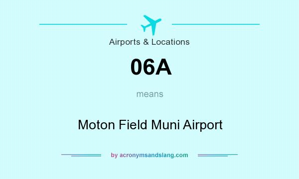 What does 06A mean? It stands for Moton Field Muni Airport