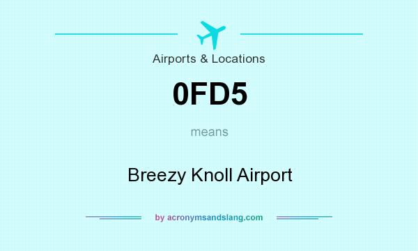 What does 0FD5 mean? It stands for Breezy Knoll Airport