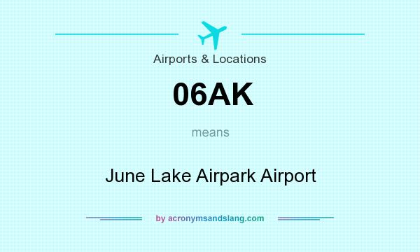 What does 06AK mean? It stands for June Lake Airpark Airport